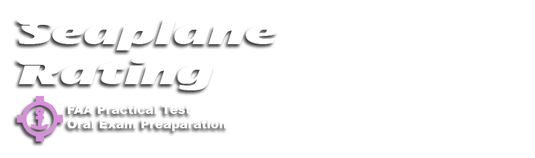 Seaplane Rating - FAA Practical Test Oral Exam Preparation